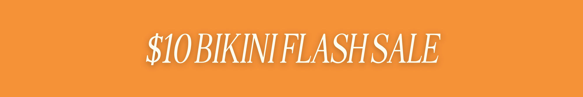 $10 BIKINIS FLASH SALE